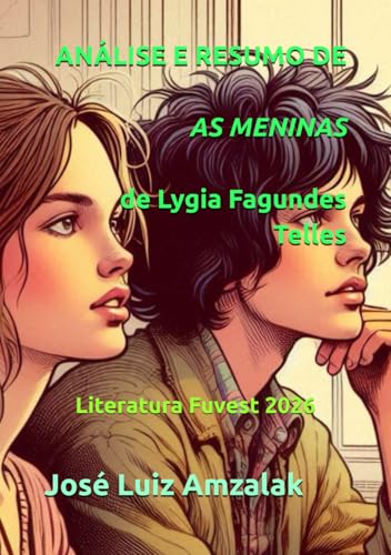ANÁLISE E RESUMO DE AS MENINAS de Lygia Fagundes Telles: Literatura Fuvest 2026