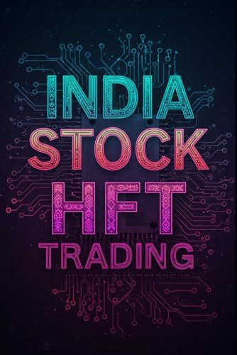 India Stock HFT Trading: The Ultimate India High Frequency Trading Handbook With Python