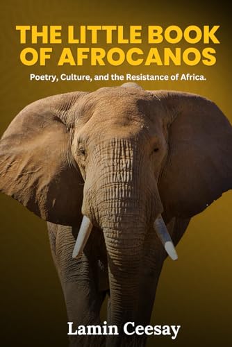 THE LITTLE BOOK OF AFROCANOS: Poetry, Culture and Resistance of Africa