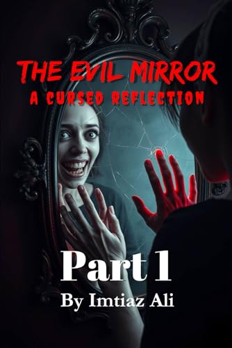 The Evil Mirror : A Terrifying Paranormal Horror Thriller: A Cursed Reflection Part 1