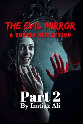 The Evil Mirror Part 2 : A Terrifying Paranormal Horror Thriller: A Cursed Reflection