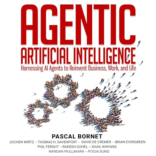 Agentic Artificial Intelligence: Harnessing AI Agents to Reinvent Business, Work and Life