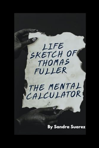 Life Sketch Of Thomas Fuller: THE MENTAL CALCULATOR