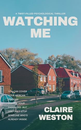 Watching Me: The chilling, twist-filled psychological thriller for fans of B.A. Paris and Lisa Jewell