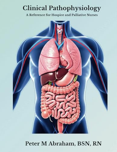 Clinical Pathophysiology: A Reference for Hospice and Palliative Nurses