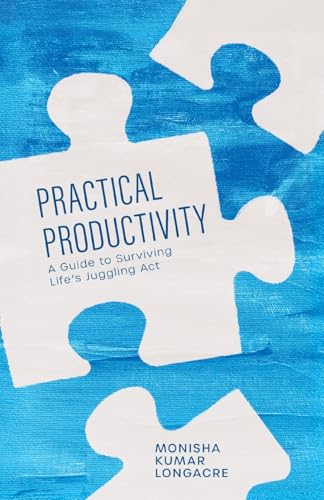 Practical Productivity: A Guide to Surviving Life's Juggling Act