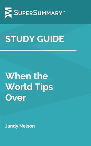 Study Guide: When the World Tips Over by Jandy Nelson (SuperSummary)
