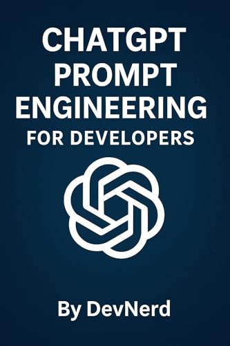 ChatGPT Prompt Engineering for Developers: Unlock AI’s Full Potential with Advanced Prompting Strategies