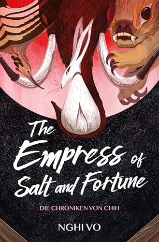 The Empress of Salt and Fortune: (Die Chroniken von Chih) (German Edition)