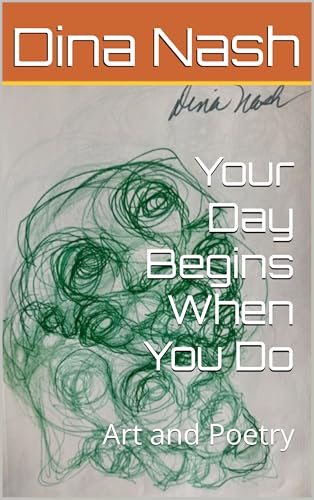 Your Day Begins When You Do: Art and Poetry