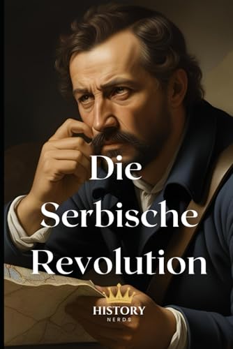 Die Serbische Revolution: 1804-1835 (Bürgerkriege)