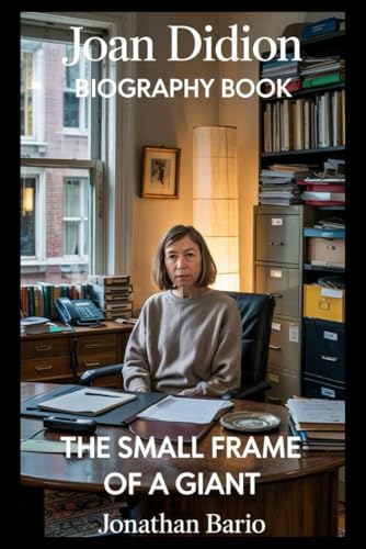 Joan Didion Biography Book: The Small Frame of a Giant