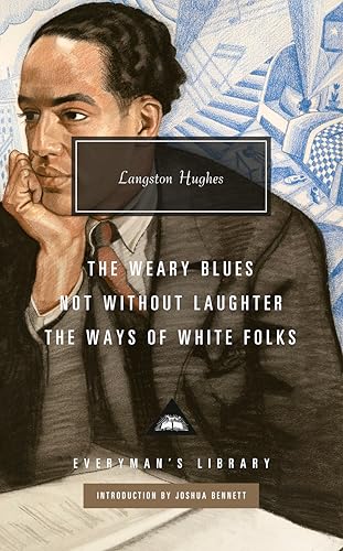 The Weary Blues; Not Without Laughter; The Ways of White Folks (Everyman's Library Contemporary Classics Series)