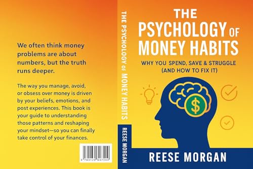 "The Psychology of Money Habits: Why You Spend, Save & Struggle (and How to Fix It)": Break Free From Money Stress and Master the Mental Game of Wealth ... of Smart Spending Book 1) (English Edition)