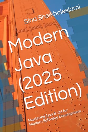 Modern Java (2025 Edition): Mastering Java 8–24 for Modern Software Development