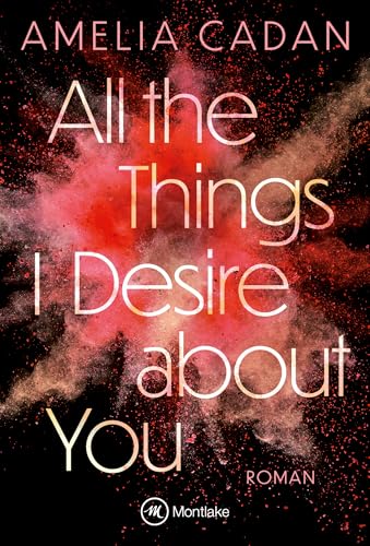 All the Things I Desire about You (Die Herz-Schlag-Reihe 2) (German Edition)