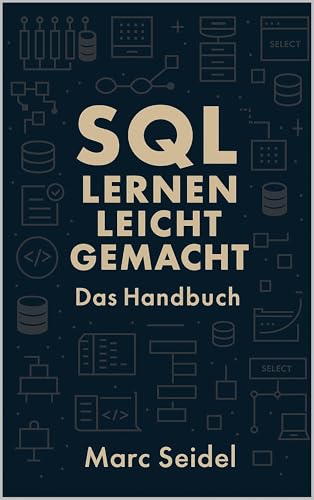 SQL Lernen Leicht Gemacht: Das Handbuch