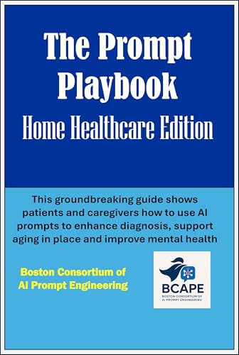 The Prompt Playbook: Home Healthcare Edition: Revolutionizing Home Healthcare through Smart AI Prompts
