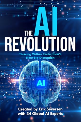 The AI Revolution: Thriving Within Civilization's Next Big Disruption (English Edition)