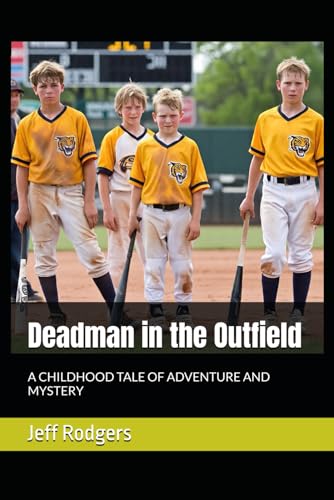 Deadman in the Outfield: A CHILDHOOD TALE OF ADVENTURE AND MYSTERY