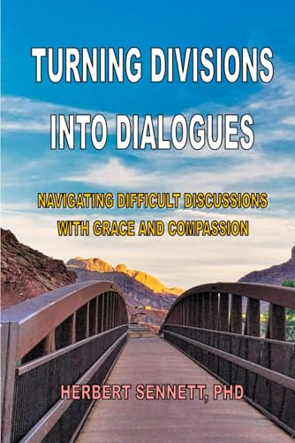 Turning Divisions into Dialogues: Navigating Difficult Conversations With Grace and Compassion