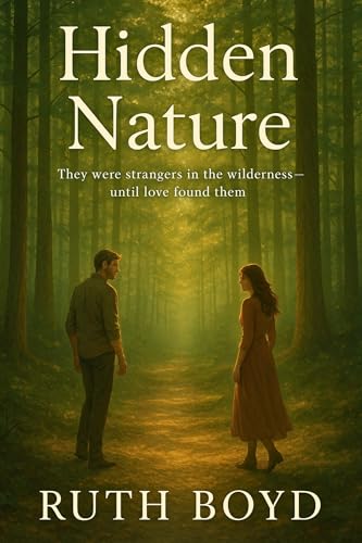 HIDDEN NATURE : They Were Strangers in the Wilderness—Until Love Found Them