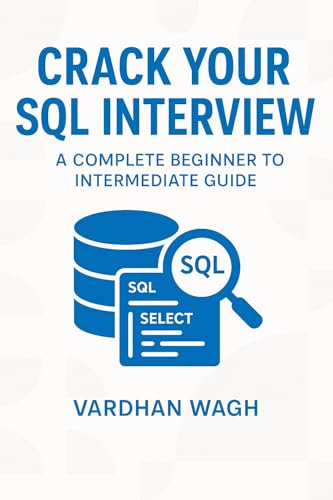 Crack Your SQL Interview: A Complete Beginner to Intermediate Guide (English Edition)