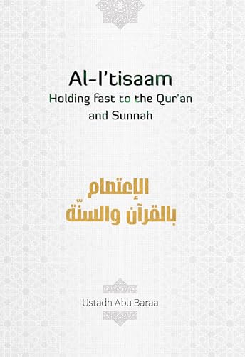 Holding Fast to the Qur’an and Traditions (The Rope of Allah): Kitaab Al I’tisaam Bil Qur’an Was Sunnah