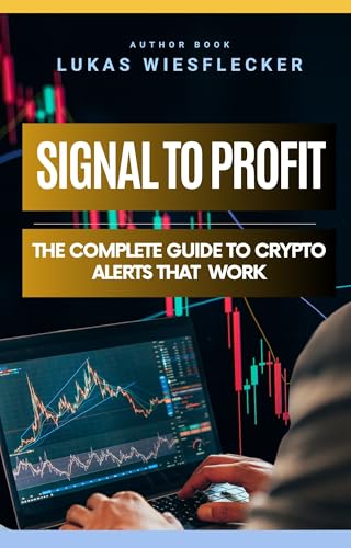 Crypto Alerts Made Simple: How to Use Crypto Alerts, Tools, and Strategies to Trade Smarter — Even If You’re a Beginner (English Edition)